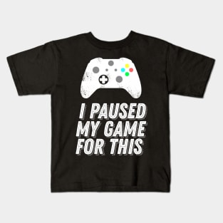 I Paused My Game For This Sarcastic Gamer Saying Kids T-Shirt